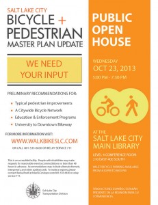 Salt Lake City Bicycle and Pedestrian Master Plan Open House on  Wednesday, October 23, 2013 from 5-7:30 pm in the 4th floor conference room of the Salt Lake City Main Library, 210 E, 400 S., SLC, UT.