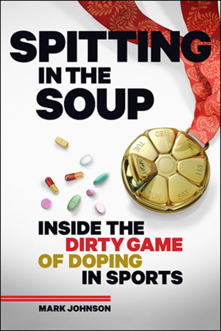 Spitting in the Soup Chronicles the History of Doping in Sport