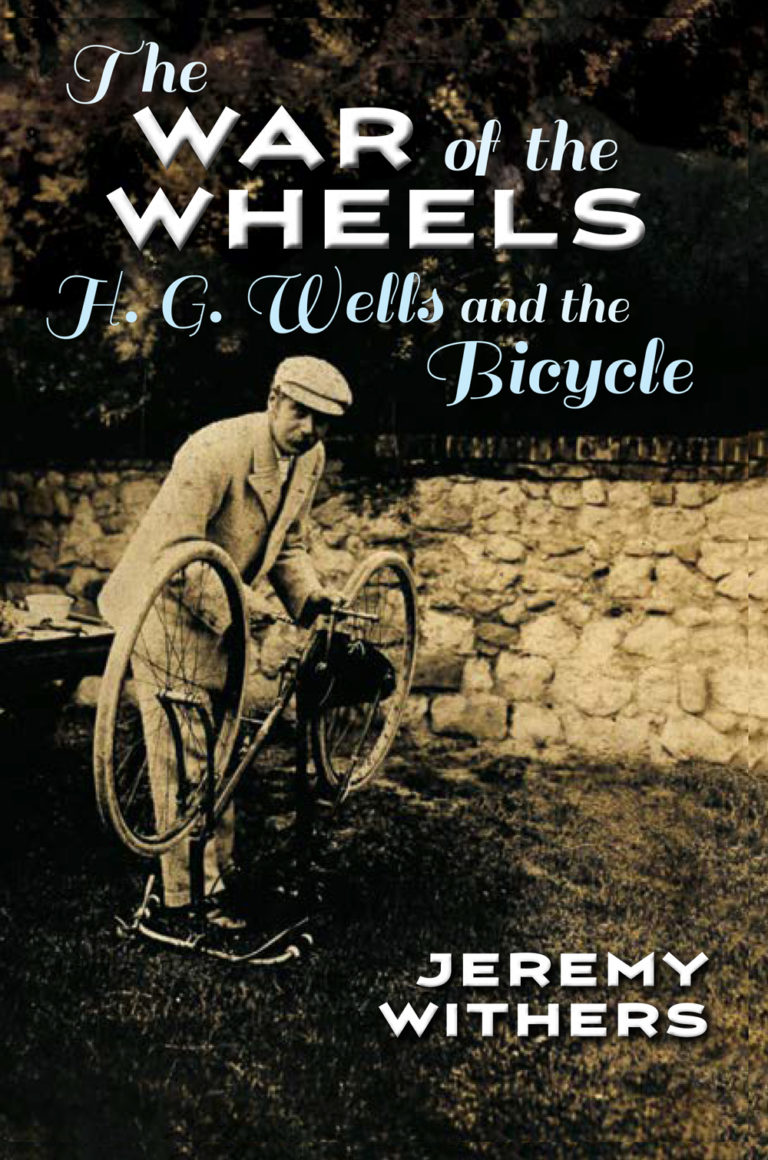 Book Review:  The War of the Wheels: H.G. Wells & the Bicycle  Looks At Wells’ Captivation With the Bicycle